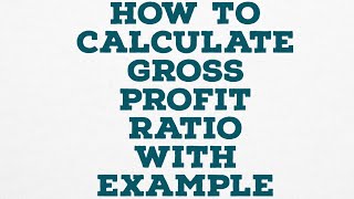 HOW TO CALCULATE GROSS PROFIT RATIO WITH EXAMPLE