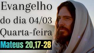 Evangelho do dia com reflexão, Quarta-feira 04/03, Mt 20,17-28