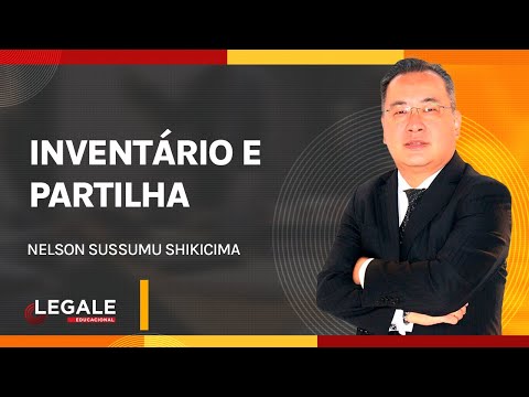 INVENTÁRIO e PARTILHA - Prof. Nelson Sussumu Shikicima