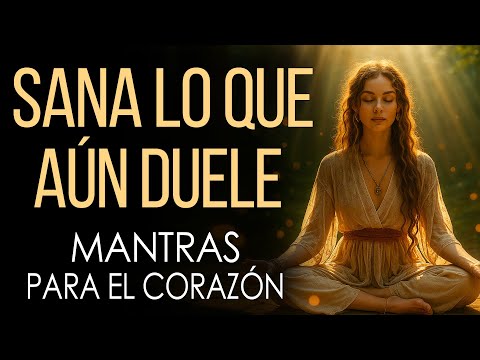 💔 SANA tu CORAZÓN ROTO con MANTRAS SAGRADOS ✨ Sanación Profunda y Paz Interior AHORA