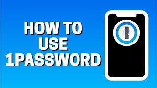 How To Use 1Password On  Android/iPhone