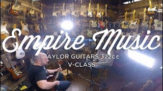 Video thumbnail for Taylor Guitars 322ce 12 Fret V-Class Review by Empire Music