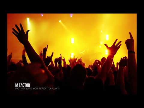 M Factor - Mother (Are You Ready To Play?) (Dirty Vegas Vocal Mix)