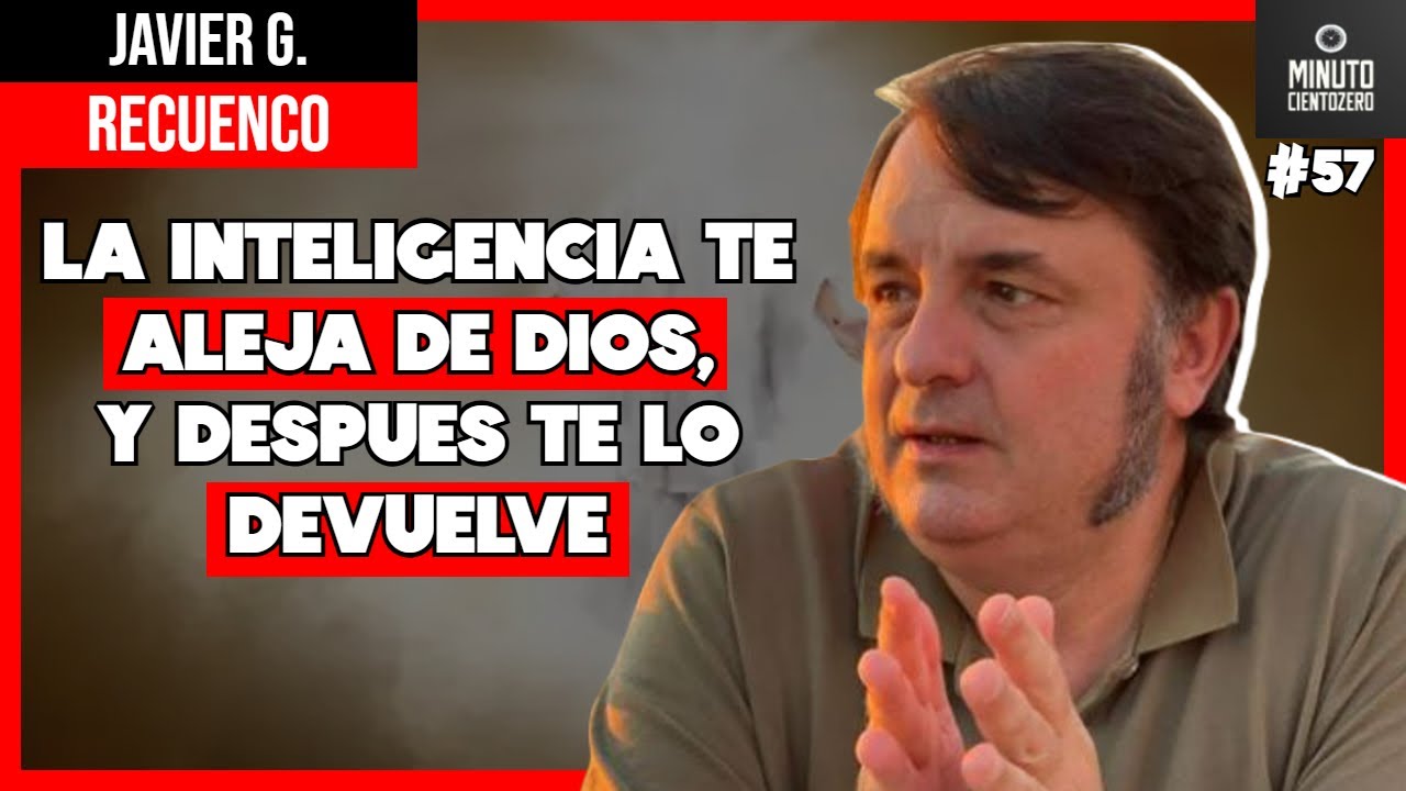 JAVIER G. RECUENCO: ¿LA INTELIGENCIA NOS ALEJA DE DIOS? ALTAS CAPACIDADES... | Minuto CientoZero #57