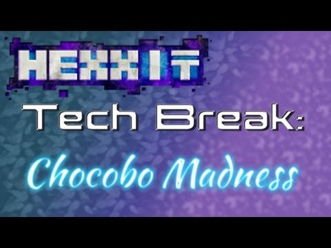 Hexxit Tech Break #1 - Chocobo Madness
