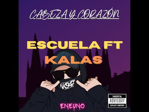 ENEUNO FT KALAS - ESCUELA (PROD.XMAGA) [ CABEZA & CORAZÓN ]