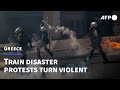 Greek train disaster protests in Athens turn violent | AFP