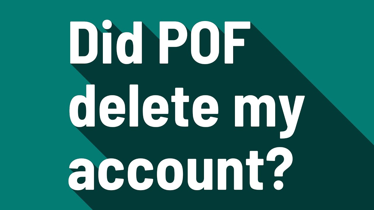 Why did POF delete my account? Tipseri