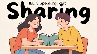 IELTS Speaking Part 1 –  Sharing