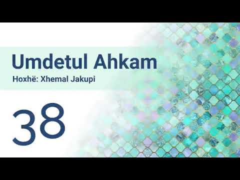 38 Umdetul Ahkam - Hoxhë Xhemal Jakupi