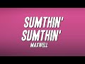 Maxwell - Sumthin' Sumthin' (Lyrics)