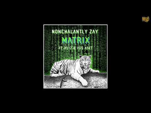 Nonchalantly Zay x JFliz x Isis Aset - The Matrix [prod by Young Prodigy]