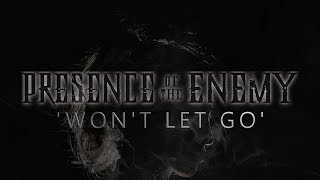 PRESENCE OF THE ENEMY -  Won&#39;t Let Go (OFFICIAL LYRIC VIDEO)