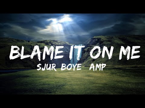 SJUR, Boye & Sigvardt - Blame It On Me (Lyrics) ft. Peg Parnevik  | 30mins - Feeling your music