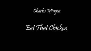 Charles Mingus - Eat That Chicken