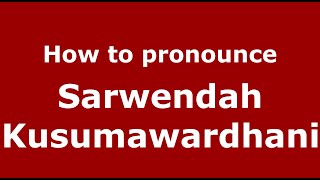 How to pronounce Sarwendah Kusumawardhani