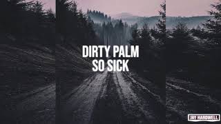 Dirty Palm - So Sick