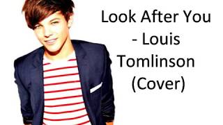 Look After You - Louis Tomlinson&#39;s Cover (lyrics)