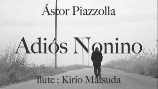 Download lagu Adiós Nonino（Ástor Piazzolla）flute : Kirio Matsuda mp3