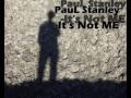 Paul Stanley Its not me