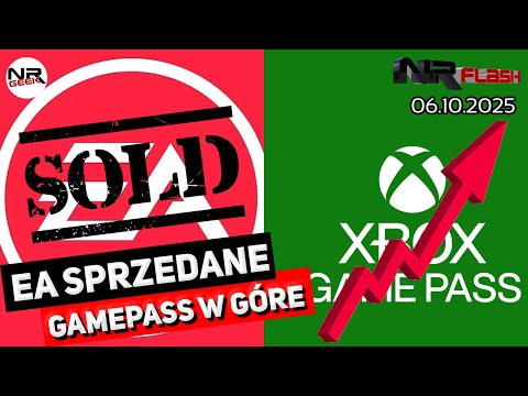 EA sprzedane a GamePass w górę - NRFlash (06.10.2025)