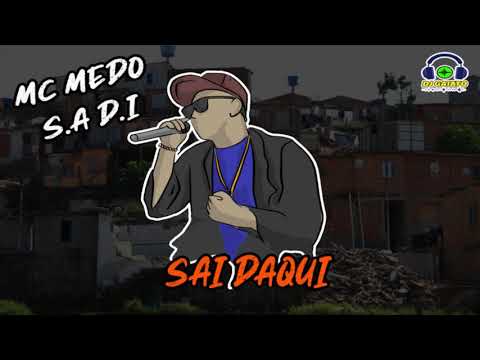 MC MEDO S.A D.I - SAI DAQUI (DJ GAIATO)