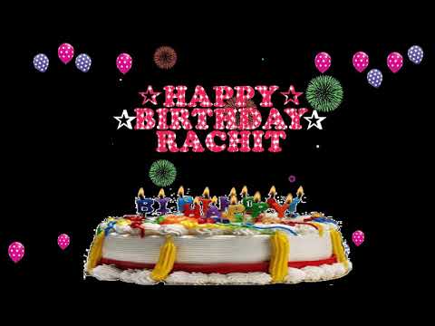 RACHIT HAPPY BIRTHDAY TO YOU