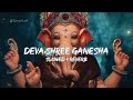 Deva Shree Ganesha - Slowed & Reverb | Agneepath | Ganesh Chaturthi Bhajan | Lofi Song
