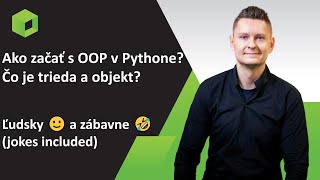 Ako začať s OOP v Pythone? Čo je trieda a objekt? - Online kurz Python OOP -  Python Objekty Triedy