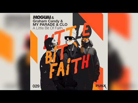 MOGUAI feat. Graham Candy & MY PARADE - A Little Bit Of Faith (Official Audio)