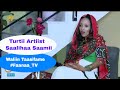 Turtii Artiist Saalihaa Saamii Waliin Taasifame Faanaa TV