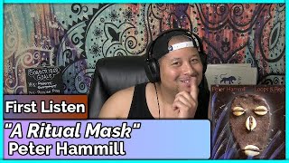 Peter Hammill- A Ritual Mask(STUDIO &amp; LIVE) (REACTION//DISCUSSION)