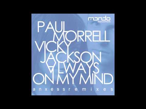 Paul Morrell feat. Vicky Jackson - Always On My Mind (Anxess Remix) [Mondo Records]