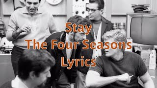 Stay - The Four Seasons - Lyrics