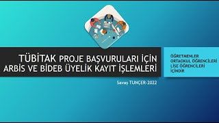 TÜBİTAK PROJE BAŞVURULARI İÇİN ARBİS VE BİDEB ÜYELİK KAYIT İŞLEMLERİ