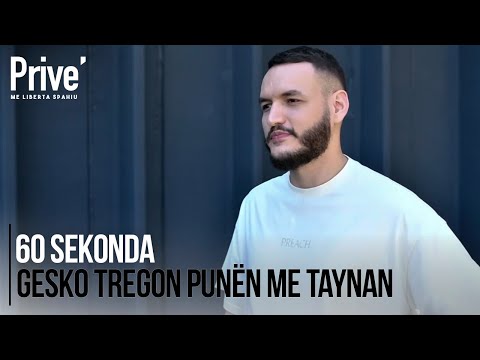 60 sekonda: Gesko tregon punën me Taynan