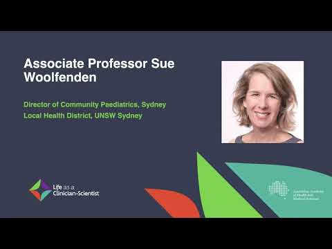 Associate Professor Sue Woolfenden: The why, who and what of a paediatrician-scientist