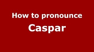 How to pronounce Caspar