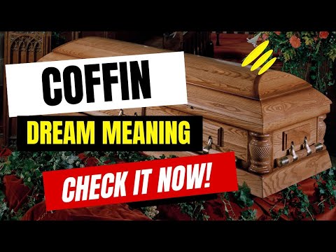 DREAM ABOUT Coffin?  This is what it means...