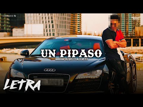 Abraham Vazquez Ft. Alex Reyes ❌ Un Pipaso