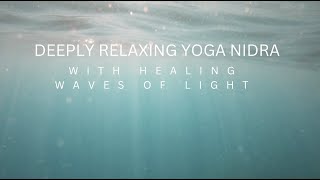 Deeply relaxing Yoga Nidra with Healing Waves of Light | Sound healing and ocean waves