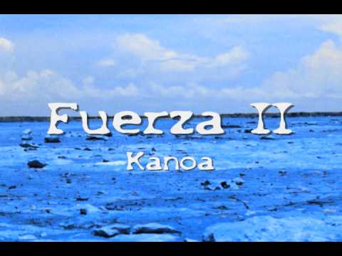 Fuerza Dos - Kanoa