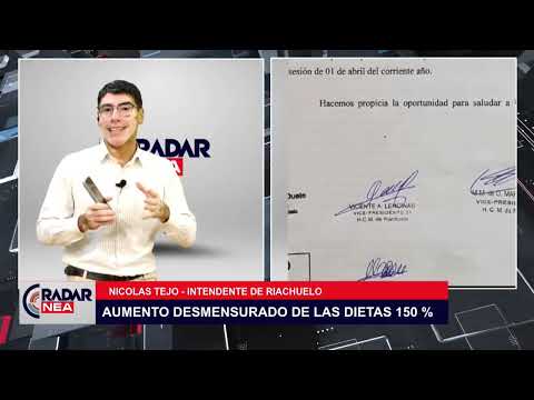 RADAR NEA -  CONCEJALES SE AUMENTARON 150% SUS SUELDOS EN RIACHUELO -  NICOLAS TEJO, intendente