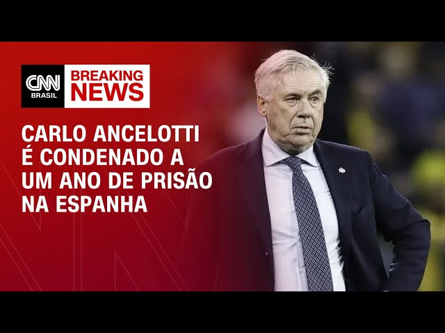 Carlo Ancelotti, técnico da Seleção Brasileira, é condenado a um ano de prisão na Espanha | LIVE CNN