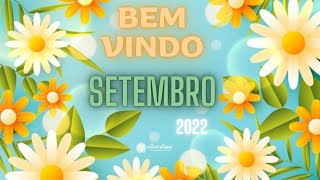 Bem Vindo Setembro 2022 / Bom Dia! Linda Mensagem!