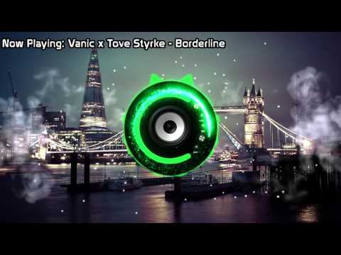 Vanic x Tove Styrke - Borderline (Bass Boosted)