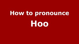 How to pronounce Hoo