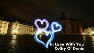 In Love With You   Colby O&#39; Donis