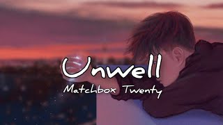 Unwell - Matchbox Twenty (Lyrics) | But I&#39;m not crazy, I&#39;m just a little unwell