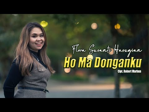 HO MA DONGANKU - FLORA SUSANTI HASUGIAN (official music video)